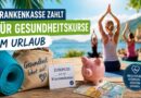 Krankenkasse zahlt auch für Gesundheitskurse im Urlaub